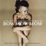 Bow Wow Wow - Love, Peace & Harmony: The Best Of Bow Wow Wow