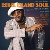 Various Artists - Soul Jazz Records Presents REBEL ISLAND SOUL - Under The Influence: Reggae, Funk & Soul In Jamaica in the 1970s