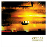 Cranes - Future Songs