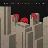 MED, Blu & Madlib - Bad Neighbor (10-Year Edition)