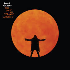David Gilmour - The Luck & Strange Concerts