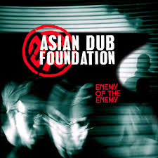 Asian Dub Foundation - Enemy Of The Enemy (2025 Reissue)