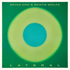 Brian Eno & Beatie Wolfe - Lateral