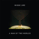 Midge Ure - A Man Of Two Worlds