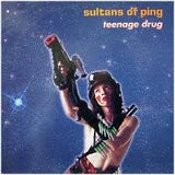Sultans Of Ping F.C. - Teenage Drug
