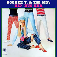 Booker T. & The MG’s - Hip Hug-Her