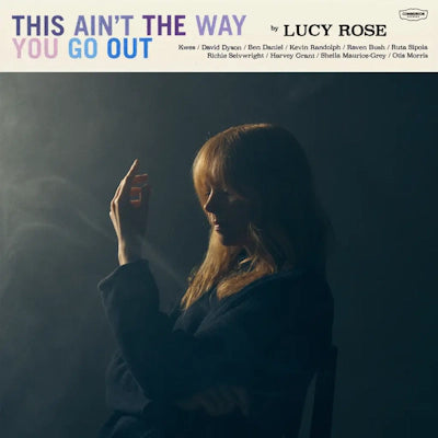Lucy Rose - This Ain'T The Way You Go Out