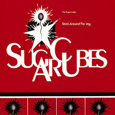 The Sugarcubes - Stick Around for Joy