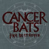 Cancer Bats - Hail Destroyer (2026 Reissue)