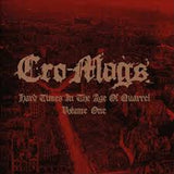 Cro-Mags - Hard Times In The Age of Quarrel: Volume One