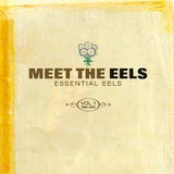 Eels - Meet The Eels: Essential Eels Vol. 1 1996-2006