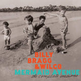 Billy Bragg & Wilco - Mermaid Avenue: The Complete Sessions