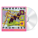 Sweeping Promises - You Say I Romanticize