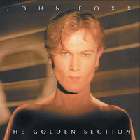John Foxx - The Golden Section (40th Anniversary)