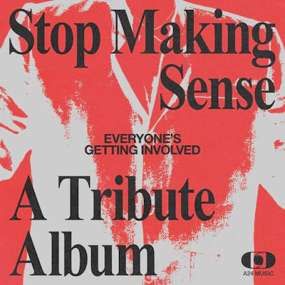 Various Artists - Stop Making Sense: Everyone's Getting Involved (A Tribute Album)