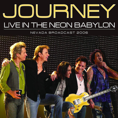 Journey - Live In The Neon Babylon: Nevada Broadcast 2006