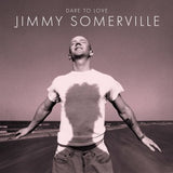 Jimmy Somerville - Dare to Love (30th Anniversary)