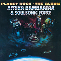 Afrika Bambaataa & Soulsonic Force - Planet Rock: The Album