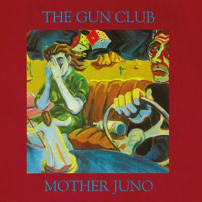 The Gun Club - Mother Juno (2023 Reissue)