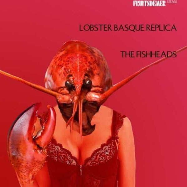 The Fishheads - Lobster Basque Replica