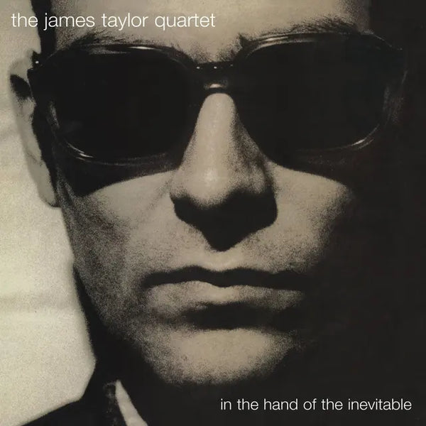The James Taylor Quartet - In The Hand Of The Inevitable (30th Anniversary Edition)