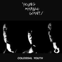 Young Marble Giants - Colossal Youth and Collected Works