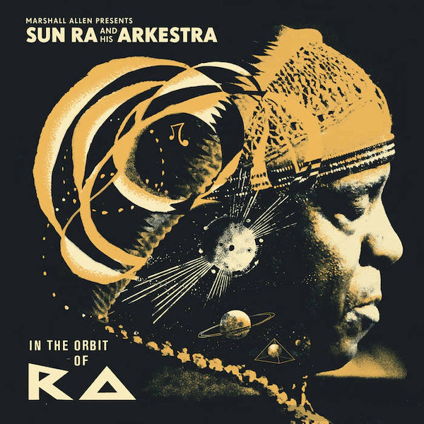 Sun Ra And His Arkestra - Marshall Allen Presents In The Orbit Of Ra (2023 Repress)