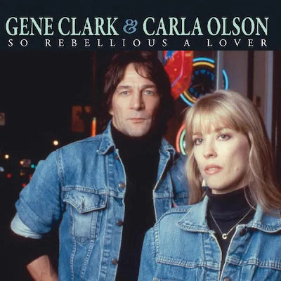 Gene Clark & Carla Olson - So Rebellious A Lover