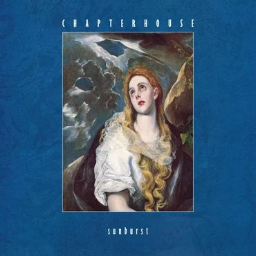Chapterhouse - Sunburst (2022 Reissue)