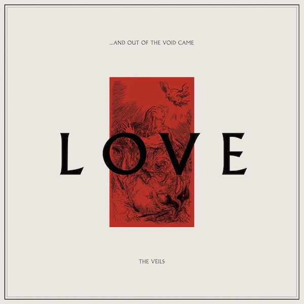 The Veils - …And Out Of The Void Came Love