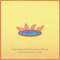 Bombay Bicycle Club - Everything Else Has Gone Wrong