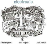 Delia Derbyshire, Brian Hodgson, David Vorhaus - Electronic