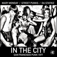 Mary Monday/Street Punks/Da Static - In The City - San Francisco Punk 1977