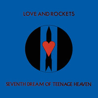 Love and Rockets - Seventh Dream of Teenage Heaven (2023 Reissue)