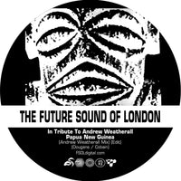 The Future Sound Of London - Papua New Guinea (Andrew Weatherall Mix)(Edit) (RSD20)