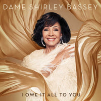 Dame Shirley Bassey - I Owe It All To You