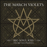 The March Violets - Big Soul Kiss: The BBC Recordings