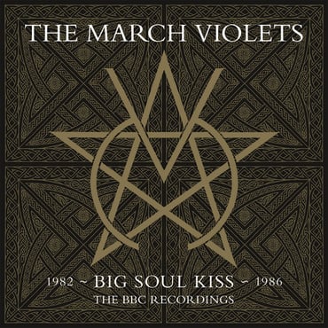 The March Violets - Big Soul Kiss: The BBC Recordings