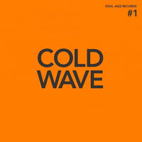 Various Artists - Soul Jazz Records Presents Cold Wave #1