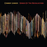 Cowboy Junkies - Songs Of The Recollection