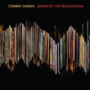 Cowboy Junkies - Songs Of The Recollection