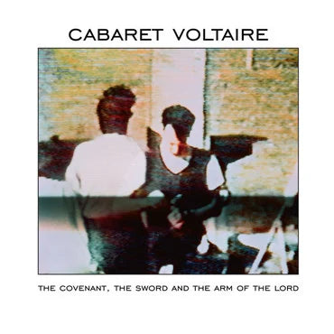 Cabaret Voltaire - The Covenant, The Sword And The Arm Of The Lord (2022 Reissue)