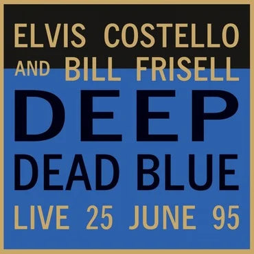 Elvis Costello and Bill Frisell - Deep Dead Blue: Live At Meltdown