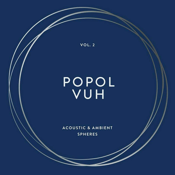 Popol Vuh - Vol. 2: Acoustic & Ambient Spheres