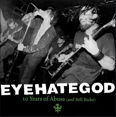 Eyehategod - Ten Years Of Abuse (and Still Broke)