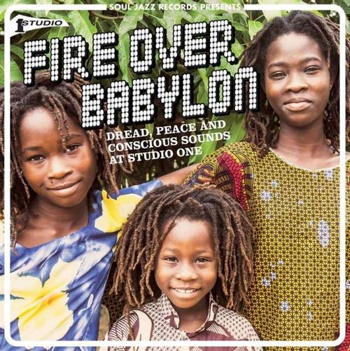 Various Artists - Soul Jazz Records Presents: Fire Over Babylon - Dread, Peace and Conscious Sounds at Studio One