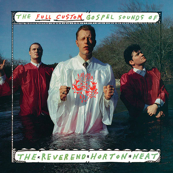 Reverend Horton Heat - The Full Custom Gospel Sounds Of...