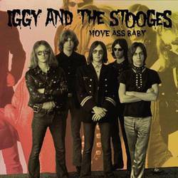 Iggy and the Stooges - Move Ass Baby