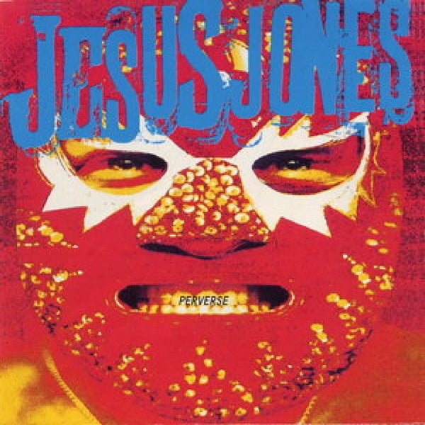 Jesus Jones - Perverse (2022 Reissue)