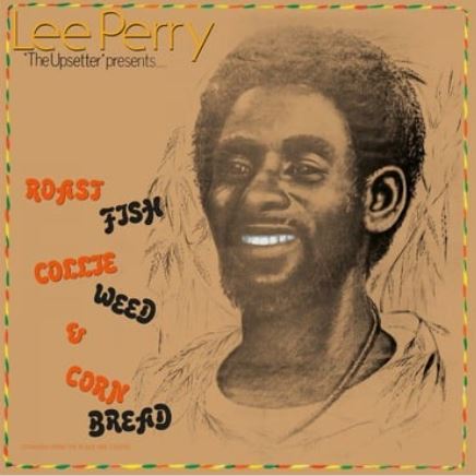 Lee Perry - Roast Fish Collie Weed and Cornbread (2022 Reissue)